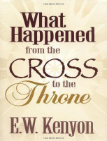 What Happened From The Cross To The Throne - E.W. Kenyon.pdf